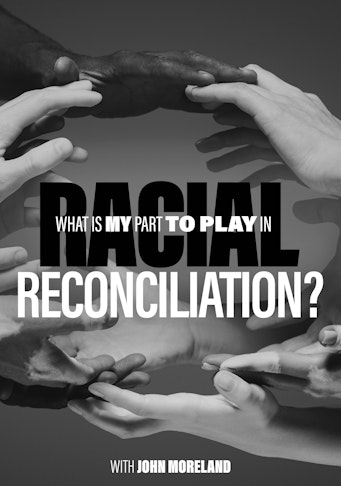 What Is My Part to Play in Racial Reconciliation?