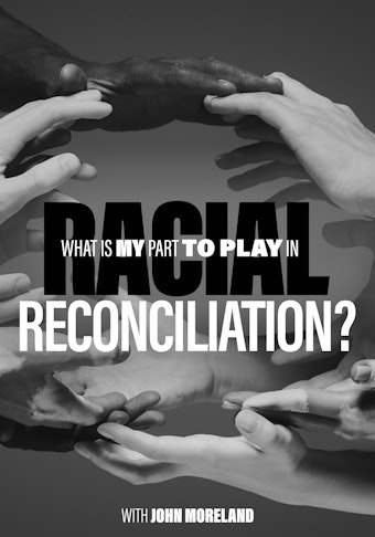 What Is My Part to Play in Racial Reconciliation?