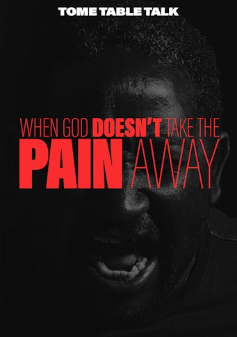 When God Doesn't Take the Pain Away