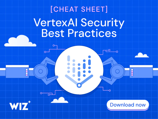 Vertex AI Security Best Practices Cheat Sheet | Wiz