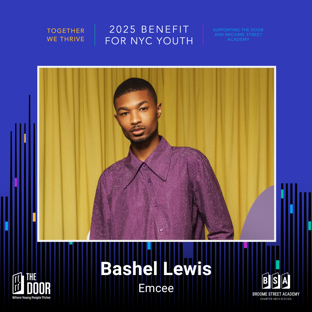 Hosted by Bashel Lewis This year's benefit will be hosted by content creator and host of #JOY, Bashel Lewis.  From his early blog, COPE FASHION, to his web series Bashel The Zillennial, he has built a vibrant community at the intersection of culture, style, and storytelling. His work has been featured in Forbes, ADWEEK, Variety, and Issa Rae’s Hoorae Media. Whether on stage or behind the camera, Bashel is all about joy, culture, and showing up as your full, authentic self.