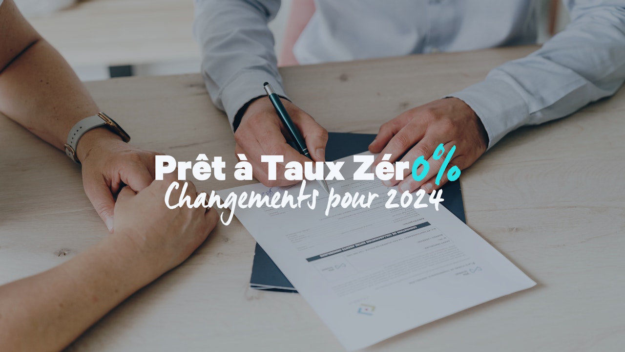 Cover Image for Les changements du Prêt à Taux Zéro (PTZ) pour 2024