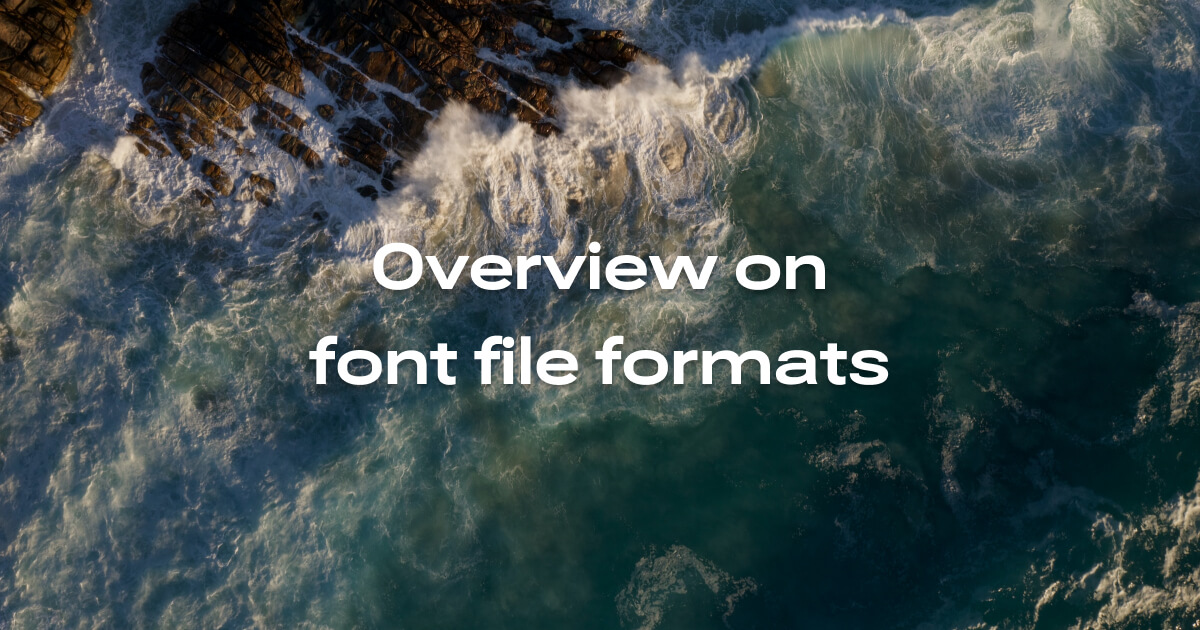 Understanding font file formats(ttf, otf, woff, etc)