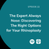 Dr. Lawrence Bass Podcast | The Expert Always Nose: Discovering The Right Options for Your Rhinoplasty