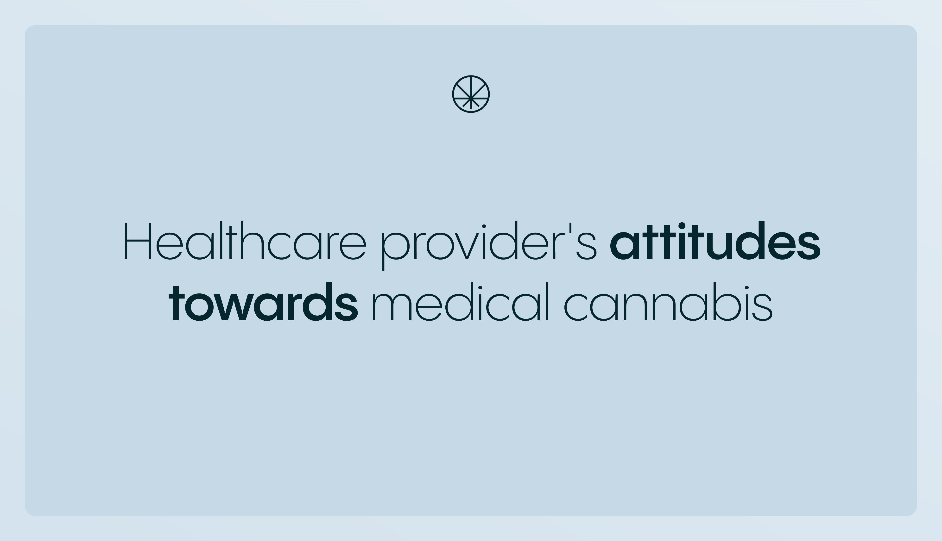 Healthcare provider’s attitudes towards medical cannabis 