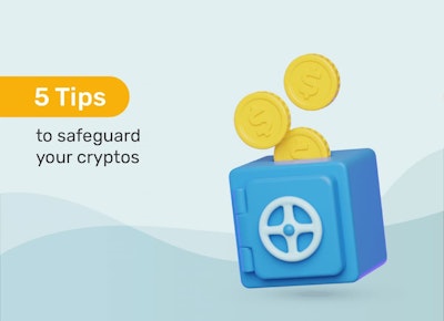 5 Tips to Safeguard your Cryptos