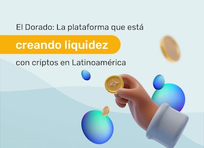 El Dorado: La plataforma que está creando liquidez con criptos en América Latina