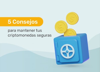 5 Consejos para Mantener tus Criptomonedas Seguras