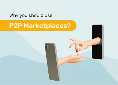 Why use P2P marketplaces?