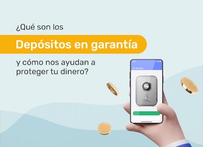 ¿Qué son los depósitos en garantía y cómo nos ayudan a proteger tu dinero?