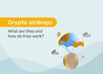Crypto airdrops: What are they and how do they work?