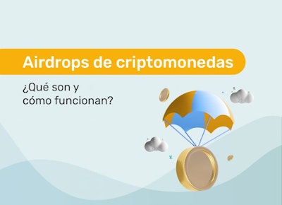 Airdrops de criptomonedas: ¿Qué son y cómo funcionan?
