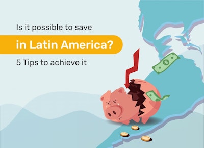 Is it Possible to Save in Latin America? 5 Tips to Achieve it