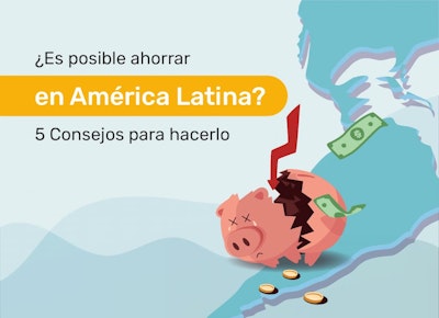 ¿Es Posible Ahorrar en América Latina? 5 Consejos para Hacerlo