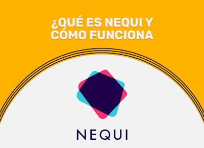 ¿Qué es Nequi y cómo funciona? [Guía completa]