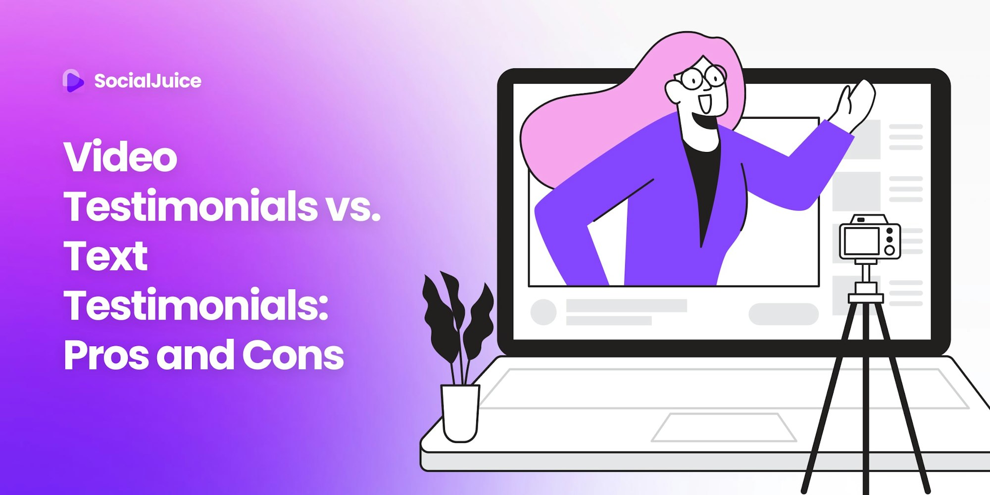 Video Testimonials vs. Text Testimonials: Pros and Cons — Socialjuice