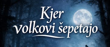 KJER VOLKOVI ŠEPETAJO