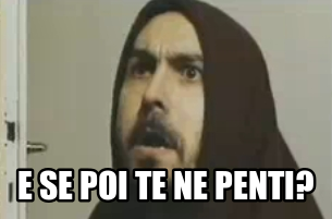 E se poi te ne penti?