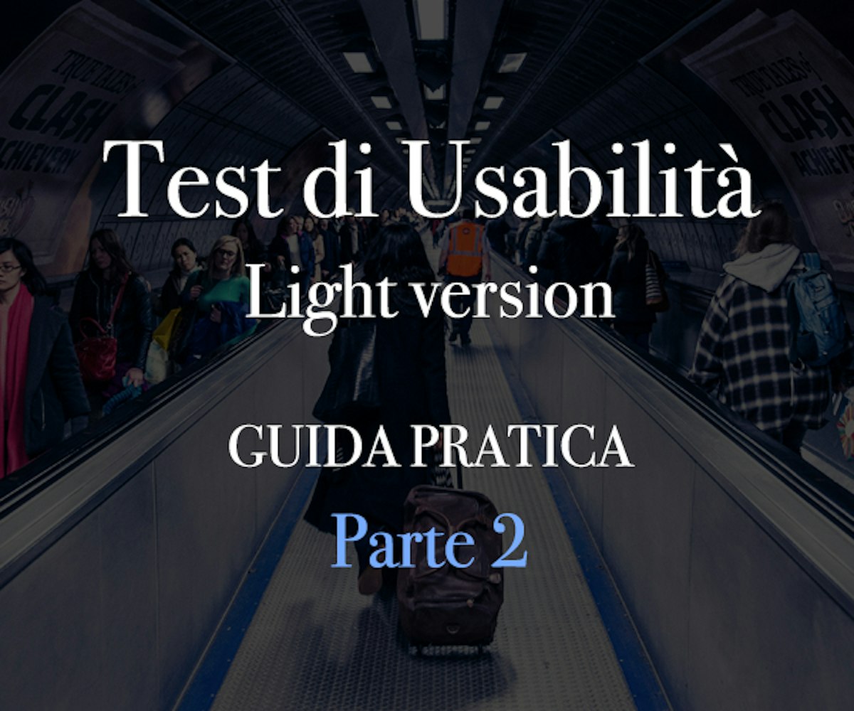 Guida Pratica ai Test di Usabilità “Light” — Parte 2