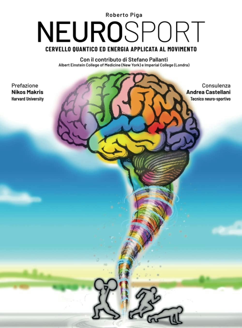Copertina del libro "Neurosport: Cervello quantico ed energia applicata al movimento" di Roberto Piga, con il contributo di Stefano Pallanti