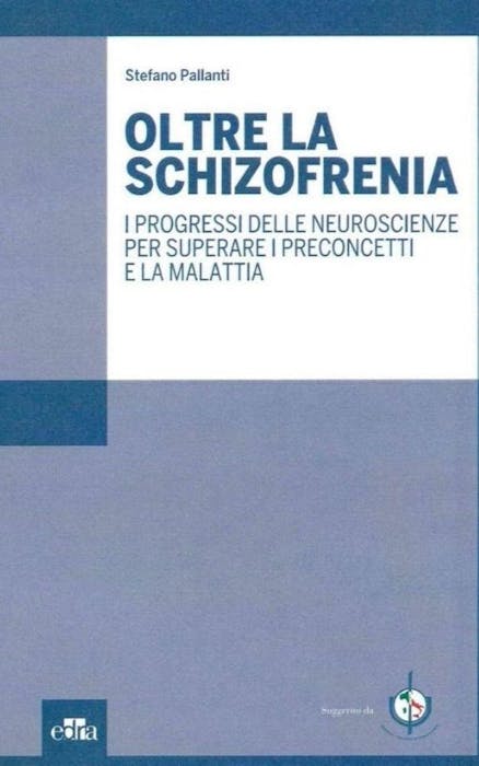 Copertina del libro "Oltre la schizofrenia: I progressi delle neuroscienze per superare i preconcetti e la malattia"