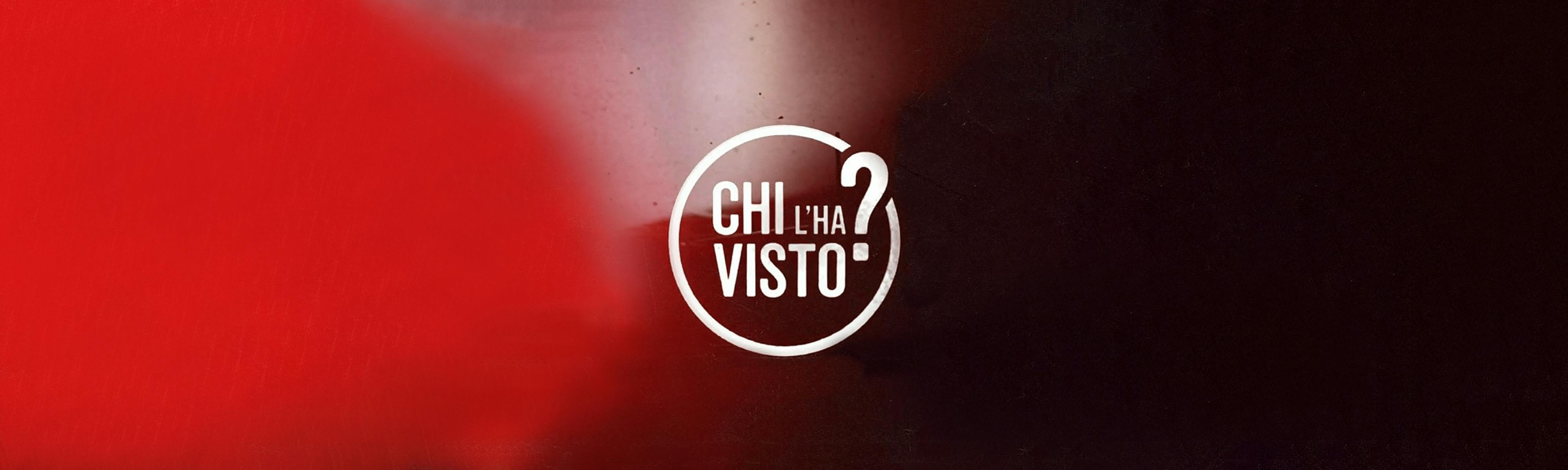 Logo bianco del programma "Chi l'ha visto?" su sfondo rosso e nero.