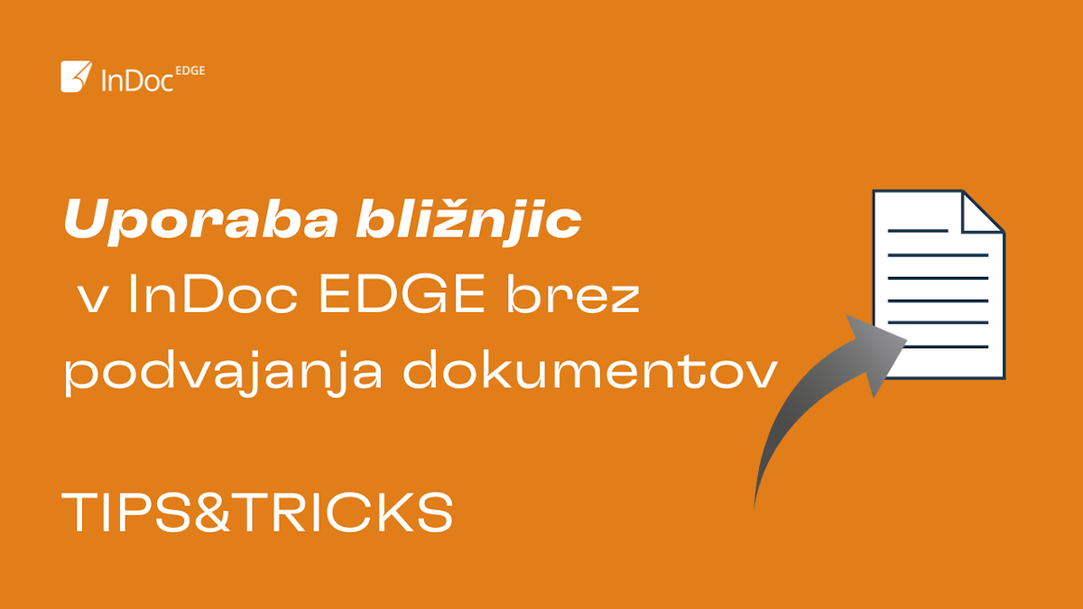 Uporaba bližnjic v InDoc EDGE brez podvajanja dokumentov
