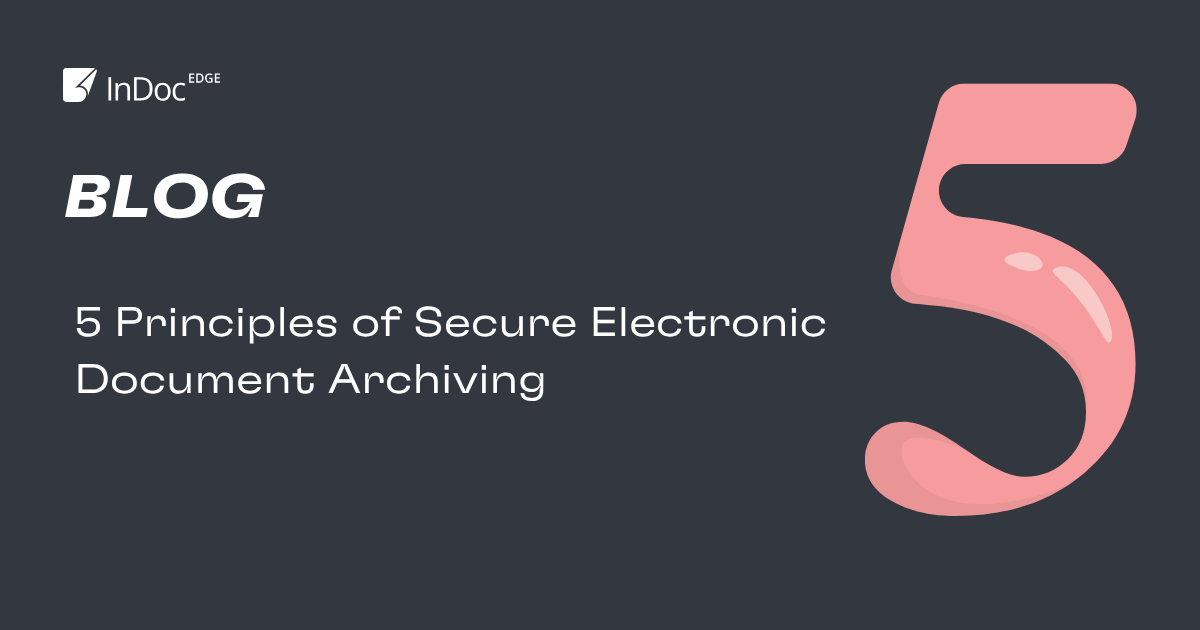 5 Principles of Secure Electronic Document Archiving