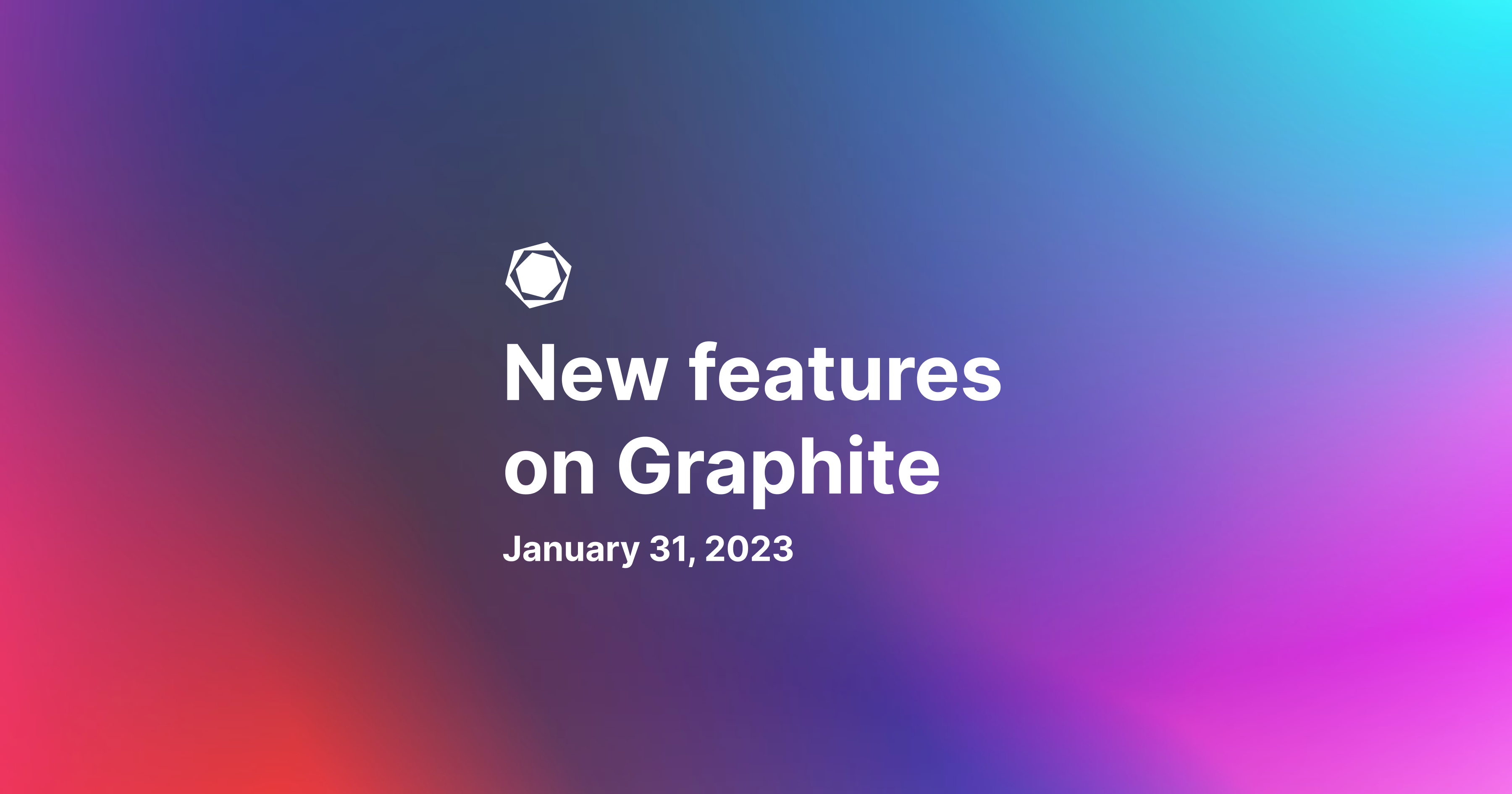New feature updates on Graphite - January 31 2023