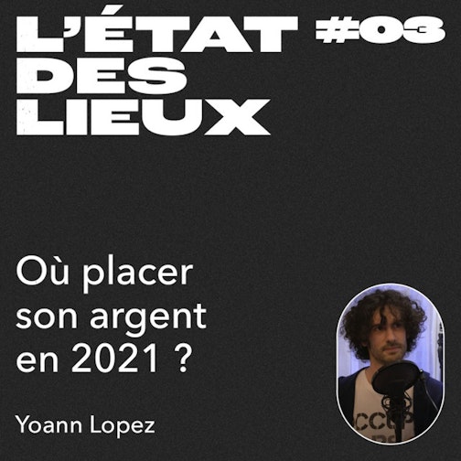 Où placer son argent en 2021 avec Yoann Lopez