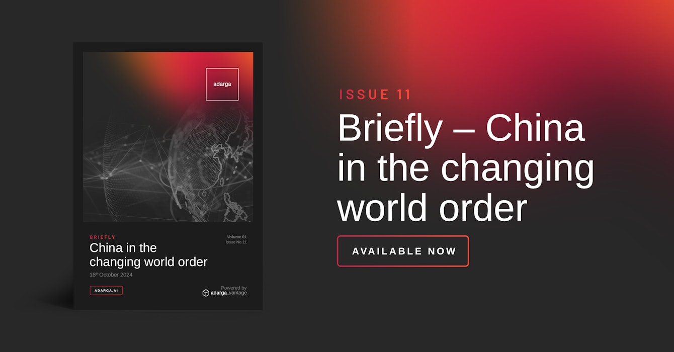 Adarga Briefly Issue 11: China in the changing world order