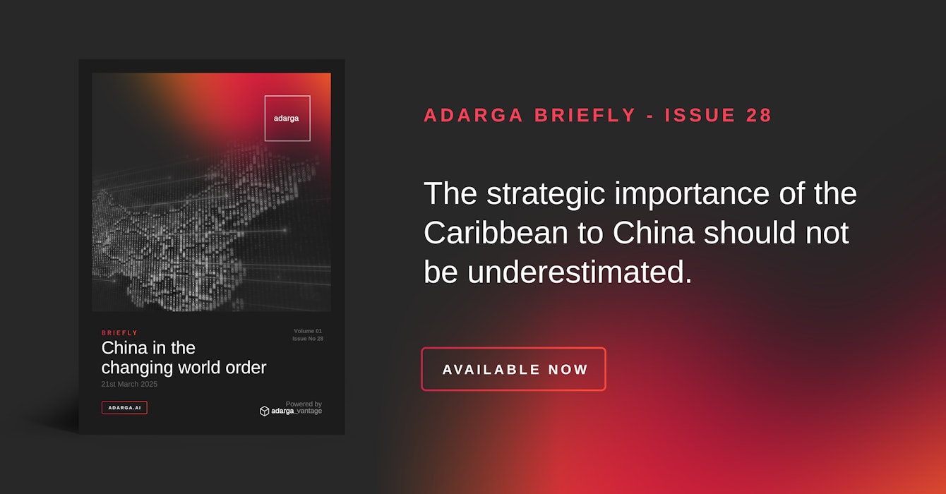 Adarga Briefly Issue 28: What is the Caribbean's strategic significance to Beijing?