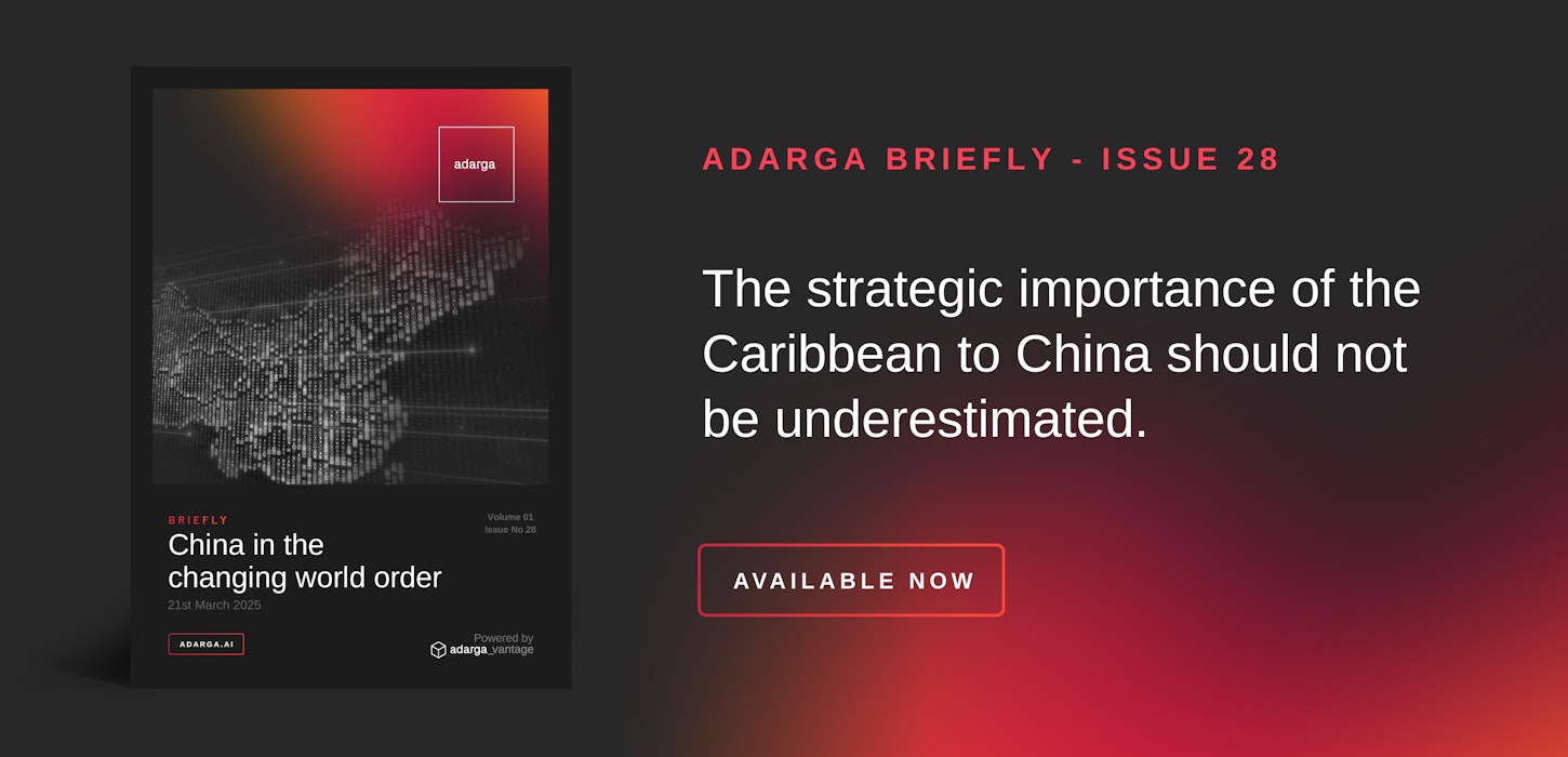 Adarga Briefly Issue 28: What does Trinidad and Tobago's airport, constructed by China, mean in the wider context of the Caribbean's strategic significance to Beijing?