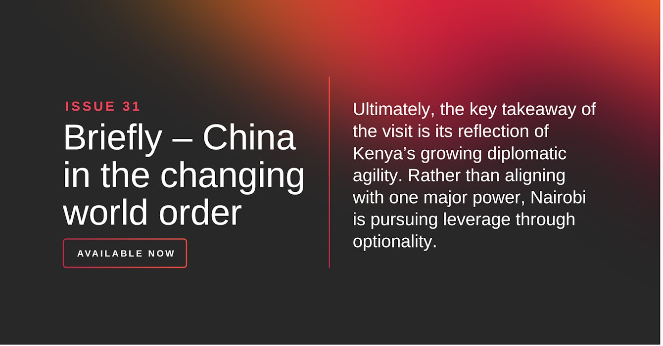 Adarga Briefly Issue 31: Ruto in Beijing: Kenya's Diplomatic Balancing Act in a Multipolar World