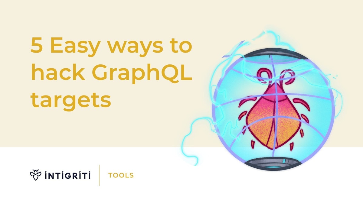 Five easy ways to hack GraphQL targets | Intigriti