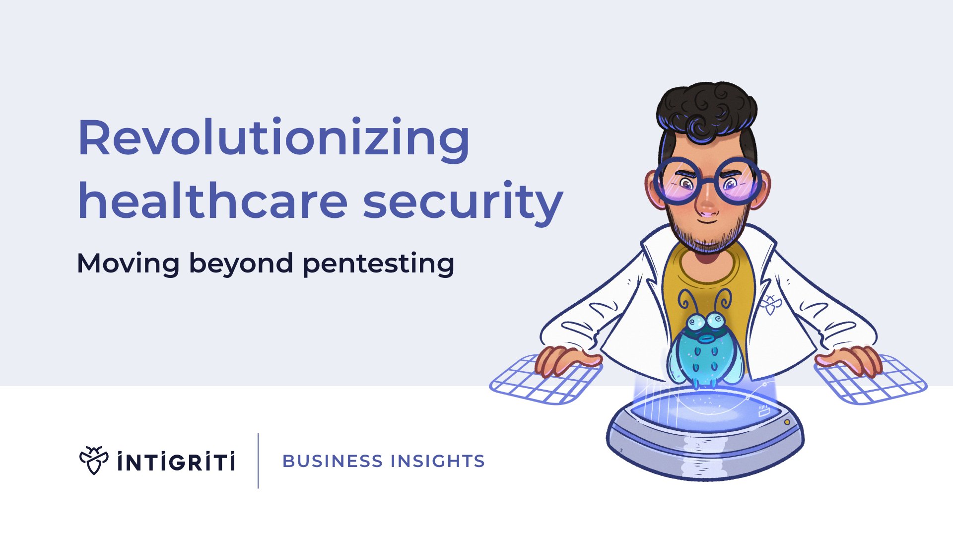 Revolutionizing healthcare security: moving beyond pentesting 