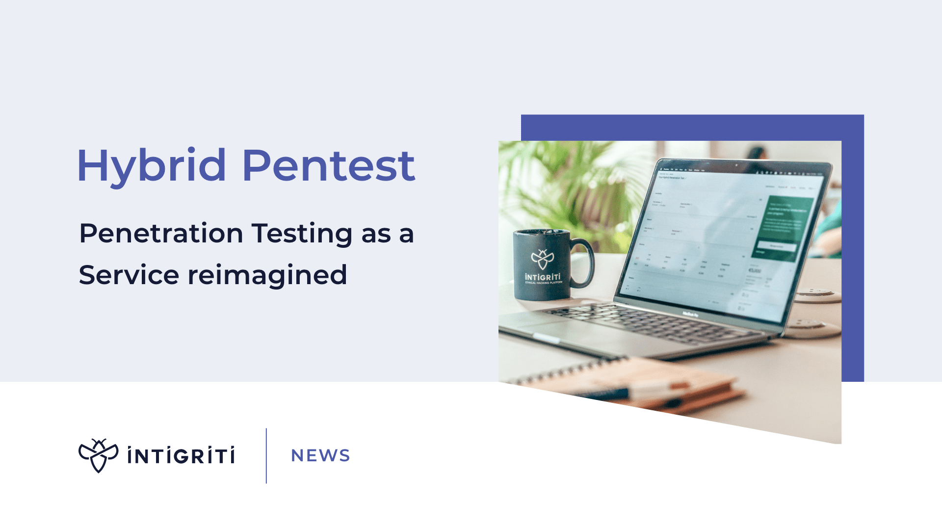 Hybrid Pentesting: The Smart Approach to Securing your Assets
