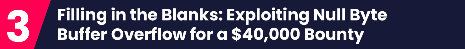 Filling in the Blanks: Exploiting Null Byte Buffer Overflow for a $40,000 Bounty