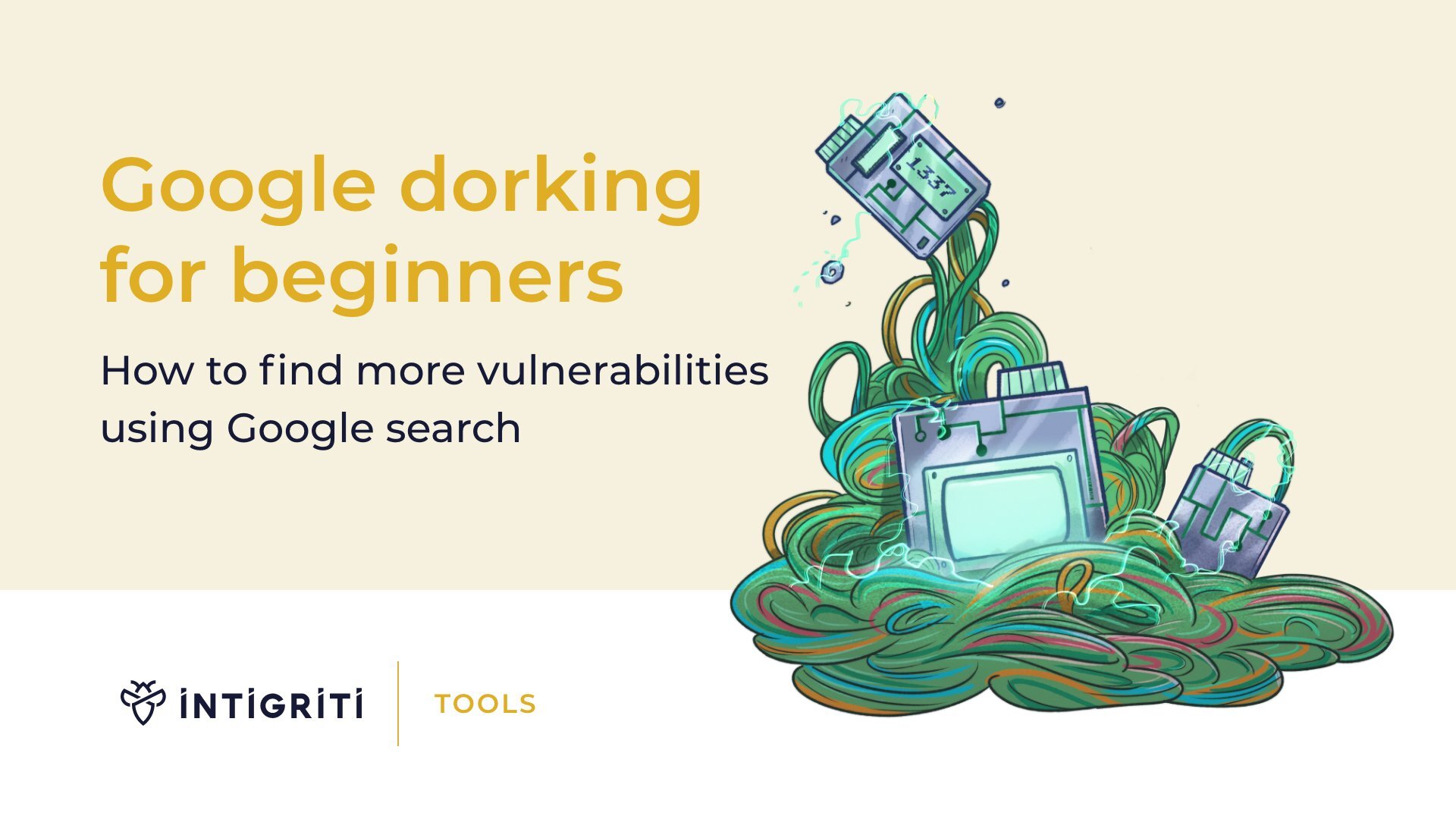 Google dorking for beginners: how to find more vulnerabilities using Google search Cover Image