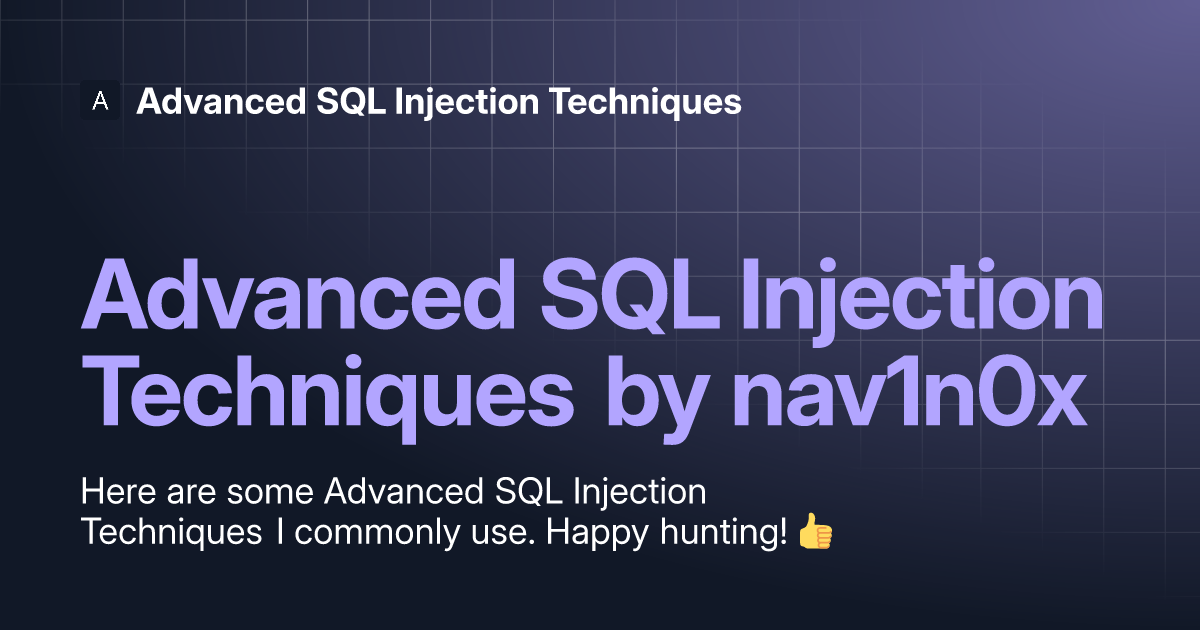 Advanced SQL Injection Techniques by nav1n0x