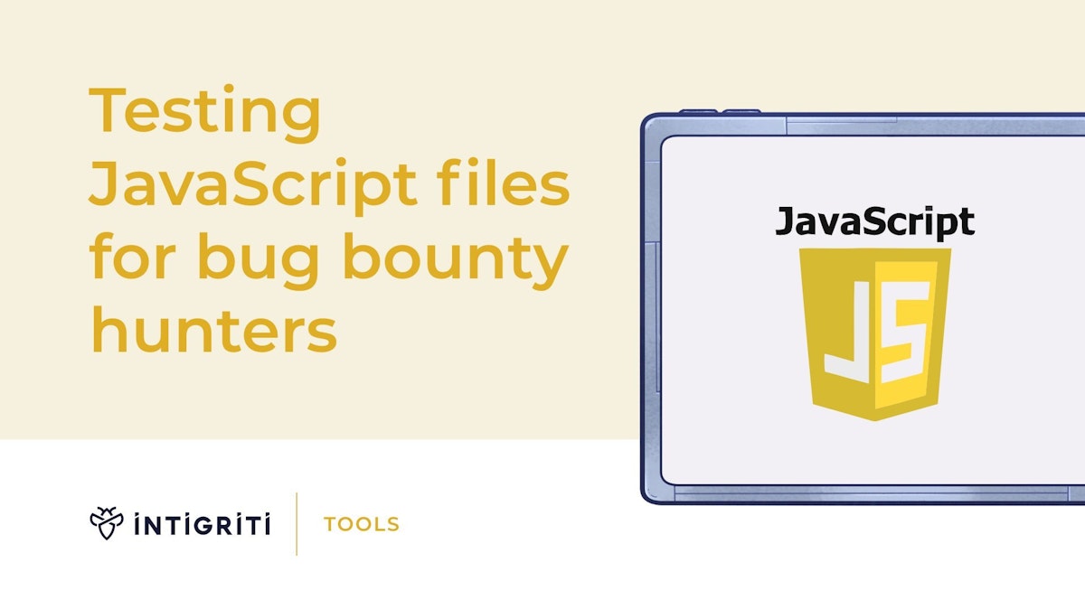 Testing JavaScript files for bug bounty hunters | Intigriti