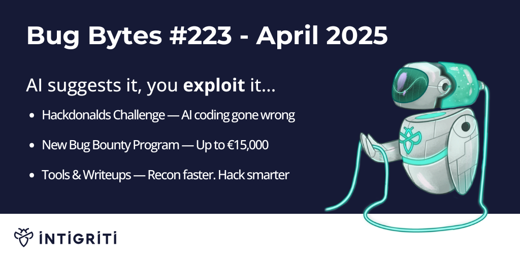 Intigriti Bug Bytes #223 - April 2025 🚀