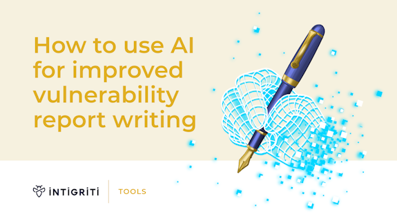 How to use AI for improved vulnerability report writing Cover Image How to use AI for improved vulnerability report writing Cover Image