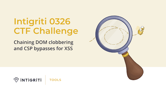 Intigriti 0326 CTF Challenge: Chaining DOM clobbering and CSP bypasses for XSS Cover Image