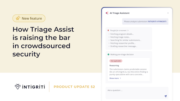How Triage Assist is raising the bar in crowdsourced security Triage Assist Product Update Intigriti