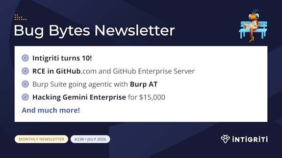 Intigriti Bug Bytes #238 - July 2026 🚀