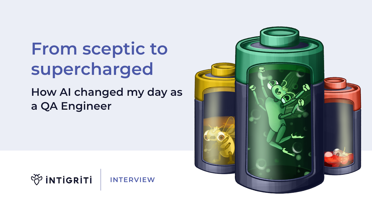 From sceptic to supercharged. How AI changed my day as a QA Engineer