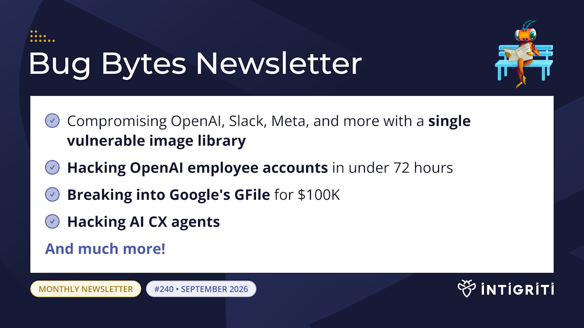 Intigriti Bug Bytes #240 - September 2026 🚀