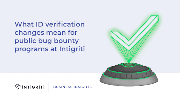 What ID verification changes mean for public bug bounty programs at Intigriti ID verification changes