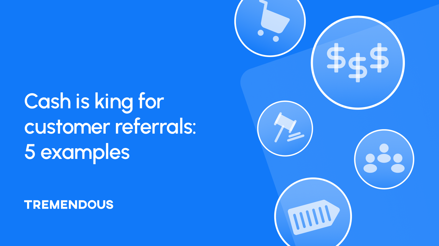 Cash is king for customer referrals: 5 examples